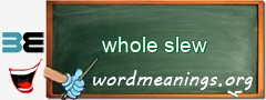 WordMeaning blackboard for whole slew